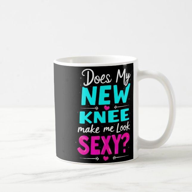 Knee Surgery Joke Does My New Knee Make Me Look Y  Kaffeetasse (Rechts)