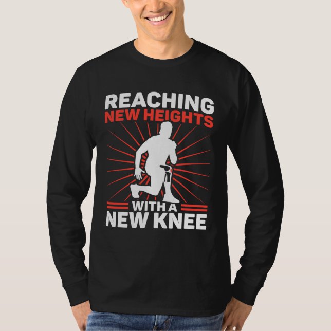 Knee Surgery Reaching New Heights TKR Knee Replace T-Shirt (Vorderseite)