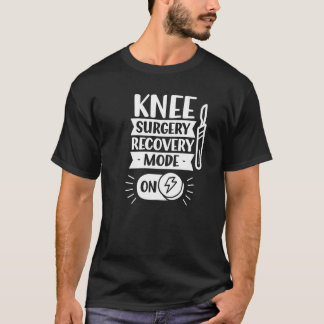 Knee Surgery Recovery Mode On Operation Patient Kn T-Shirt