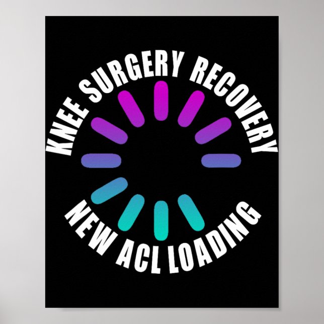 Knee Surgery Recovery New Acl Loading Funny Get We Poster (Vorne)