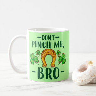Kneif Mich Nicht, Bro St. Patrick's Day Design-611 Kaffeetasse