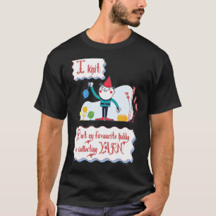 Kneten Ich Strick, aber mein Liebling Hobby ist Co T-Shirt