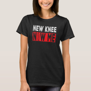 Knie-Ersatz Erholung Neues Knie New Me 1 T-Shirt