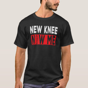Knie-Ersatz Erholung Neues Knie New Me 1 T-Shirt