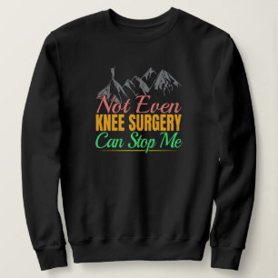 Knie-OP-Wanderzitat - Bergsteiger Sweatshirt