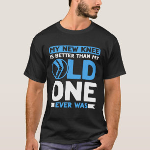 Knie Operation Mein neues Knie ist besser TKR Knee T-Shirt