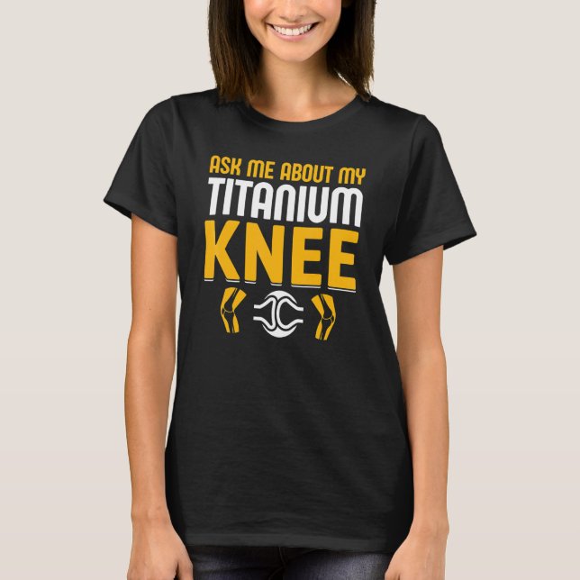 Knie Operation Survivor Bionic Club Titanium Knee  T-Shirt (Vorderseite)