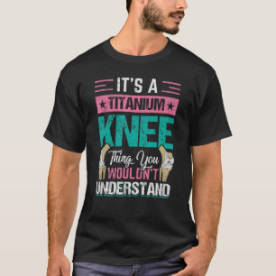 Knie Operation Survivor Titanium Knee Replacement  T-Shirt
