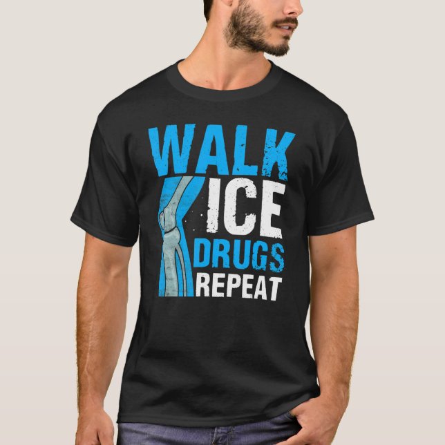 Knie Operation Survivor Walk Ice Drogen Wiederholu T-Shirt (Vorderseite)