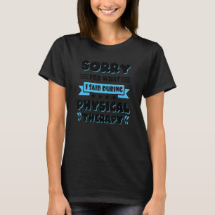 Knie Sorry für das, was ich sagte während meiner p T-Shirt