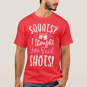 Kniebeugen I ch dachte, du hast Schüsse gesagt Fit T-Shirt