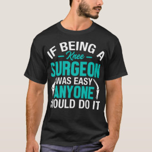 Kniechirurg - Lustiger Gelenkchirurg Knie Operateu T-Shirt