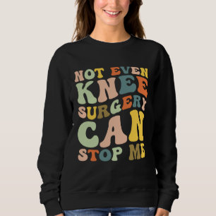 Knieoperation Kühle Knieersatz-Chirurgie Erholung Sweatshirt