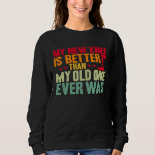 Knieoperation Mein neues Knie ist besser TKR Kniee Sweatshirt
