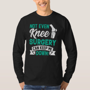 Knieoperation Überlebender  Kniegelenkoperationen  T-Shirt