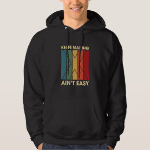 Knife Making Ain nicht Easy Hobby Spaß Pastime Bla Hoodie