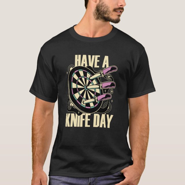 Knife Throwing Have A Knife Day Thrower T-Shirt (Vorderseite)