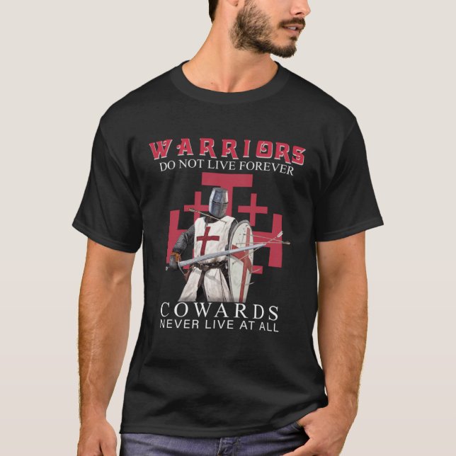 Knight Templar Christian Warriors Do Not Live Fore T-Shirt (Vorderseite)