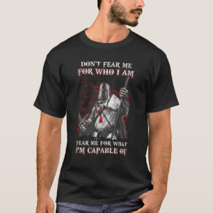 Knight Templar fürchte mich nicht, wen ich fürchte T-Shirt