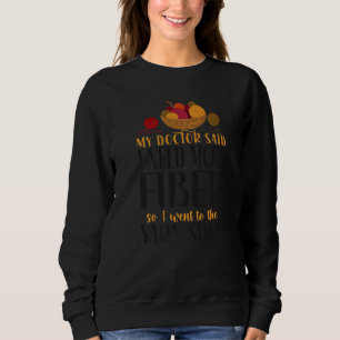 Knitter, sagte mein Arzt, ich brauche mehr Faser Sweatshirt