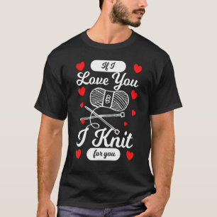 Knittern - Wenn ich Sie Liebe habe, dann Strick fü T-Shirt