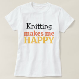 Knitting Makes Me Happy Quote Vibrant Modern Knit T-Shirt