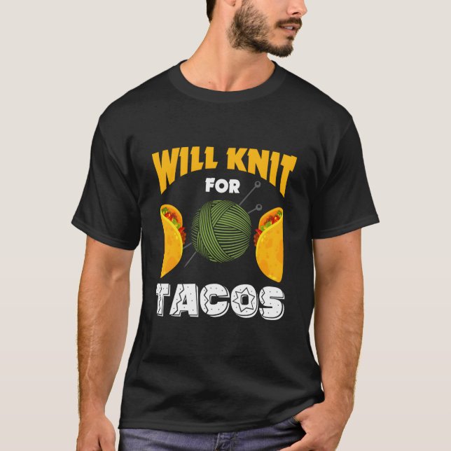 Knitting Will Knit For Tacos Saying I Love Knittin T-Shirt (Vorderseite)