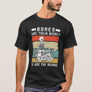 Knochen sind ihr Geld, genauso wie die Würmer Skel T-Shirt