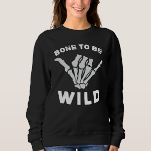 Knochen zu sein wild Skeletthand Halloween Sweatshirt