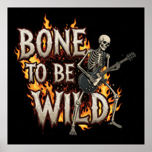 Knochen zum Wilden T-Shirt Poster