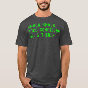 Knock Knock Race Condition Whois There Coder Spaß T-Shirt
