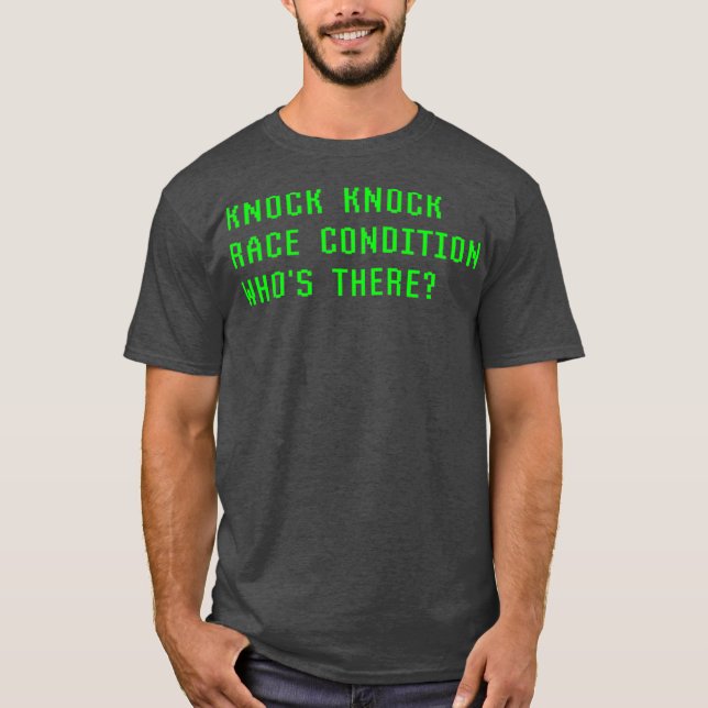 Knock Knock Race Condition Whois There Coder Spaß T-Shirt (Vorderseite)