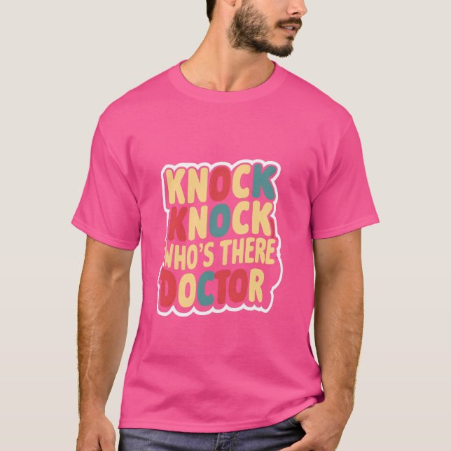 Knock Knock Wer ist Arzt ? T-Shirt (Vorderseite)