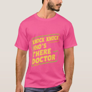 Knock Knock Wer ist Arzt ? T-Shirt