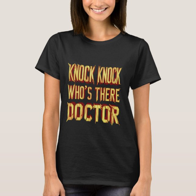 Knock Knock Wer ist Arzt? T-Shirt (Vorderseite)