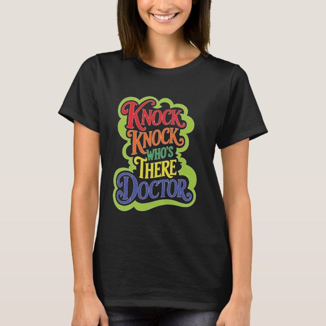 Knock Knock Wer ist Arzt ? T-Shirt (Vorderseite)