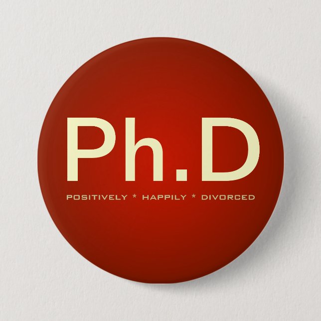 Knopf Ph.D (positiv glücklich geschieden) Button (Vorderseite)