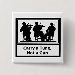 Knopf - tragen Sie eine Melodie, nicht ein Gewehr Button