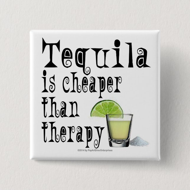 KNÖPFE, TEQUILA IST BILLIGER ALS THERAPIE BUTTON (Vorderseite)