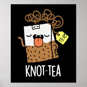 Knot-tea Funny Tee Pun Dark BG Poster