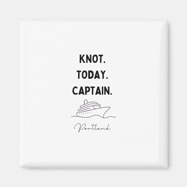 Knot Today Captain Cruise Outfit Portland Oregon  Magnet (Vorne)