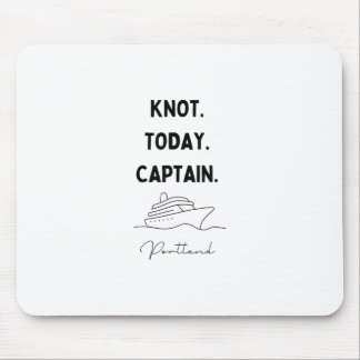 Knot Today Captain Cruise Outfit Portland Oregon Mousepad