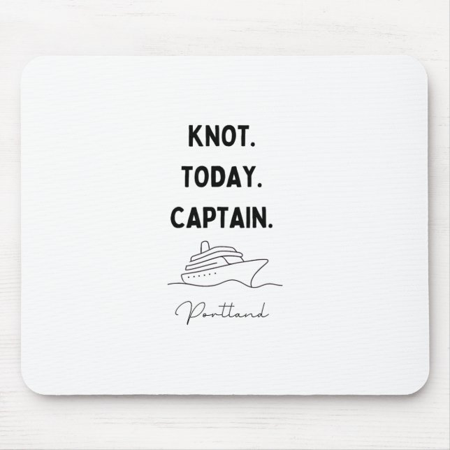 Knot Today Captain Cruise Outfit Portland Oregon  Mousepad (Vorne)