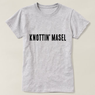 Knottin' Masel Schottisches Sprichwort T-Shirt