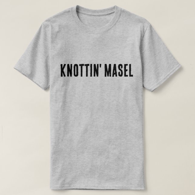 Knottin' Masel Schottisches Sprichwort T-Shirt (Design vorne)