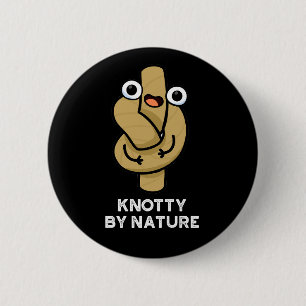 Knotty by Nature Funny Knot Pun Dark BG Button