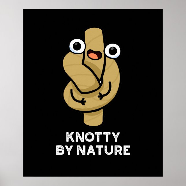 Knotty by Nature Funny Knot Pun Dark BG Poster (Vorne)