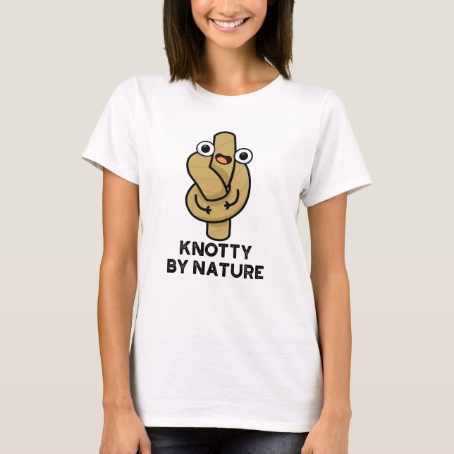 Knotty By Nature Funny Knot Pun T-Shirt (Vorderseite)