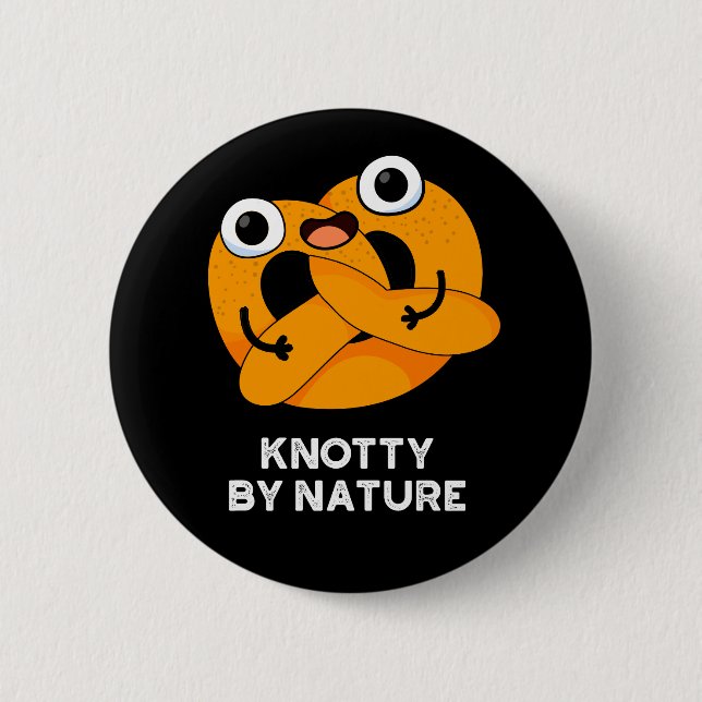 Knotty by Nature Funny Pretzel Pun Dark BG Button (Vorderseite)