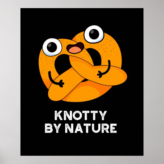 Knotty by Nature Funny Pretzel Pun Dark BG Poster (Vorne)